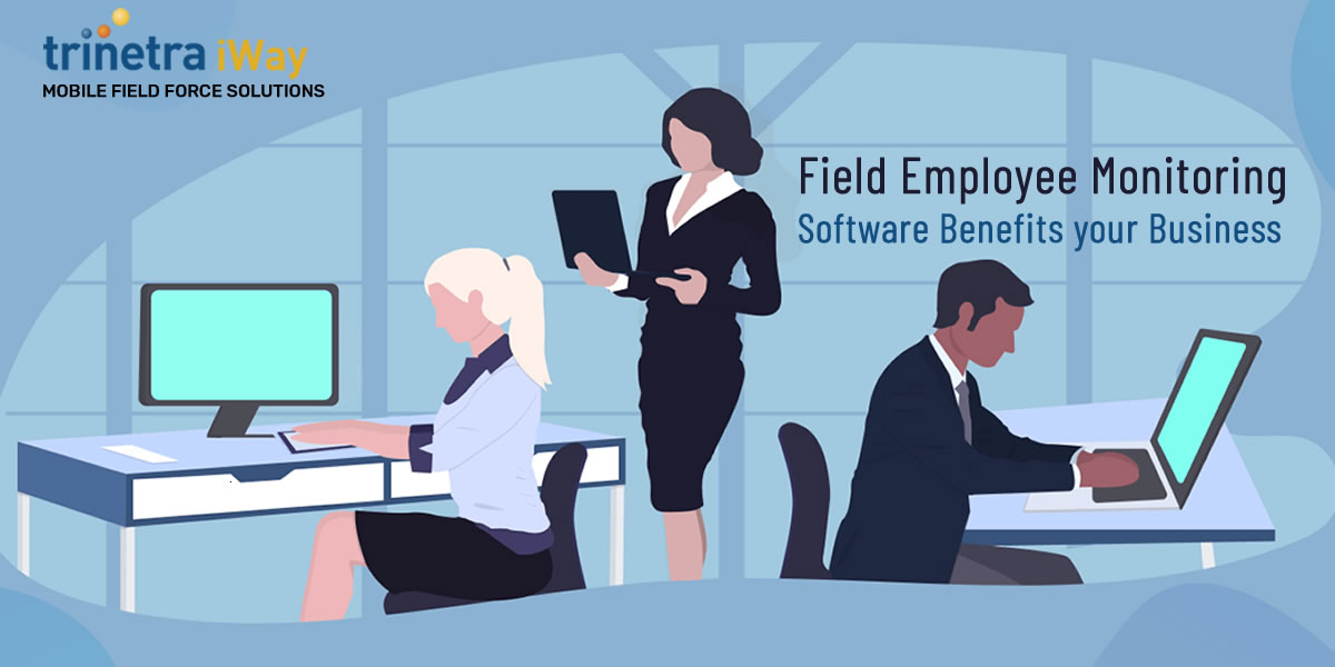 How Field Employee Monitoring Software Benefits your Business