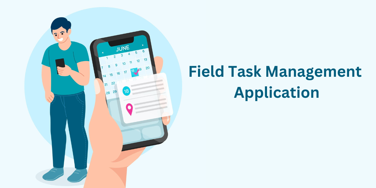 Key Points to Consider when Selecting a Field Task Management Software for your Business